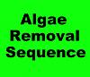 Click image for larger version

Name:	algae removal sequence.jpg
Views:	21
Size:	52.0 KB
ID:	8410